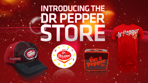 Visit the Dr Pepper Store!  Now Open for your Enjoyment and Shopping Pleasure!